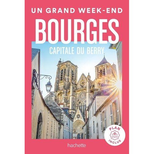 Un Grand Week-End À Bourges, Capitale Du Berry