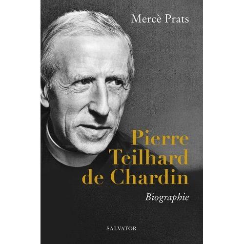 Pierre Teilhard De Chardin - Biographie