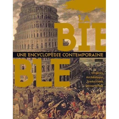 La Bible : Une Encyclopédie Contemporaine - Origines, Archéologie, Traductions, Découvertes