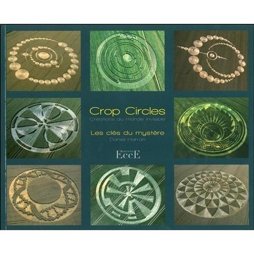 Crop Circles, Créations Du Monde Invisible - Les Clés Du Mystère