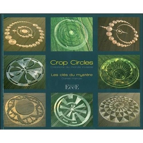 Crop Circles, Créations Du Monde Invisible - Les Clés Du Mystère