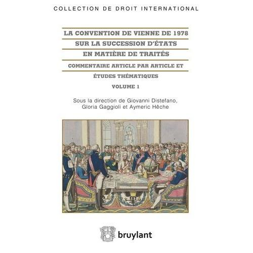 La Convention De Vienne De 1978 Sur La Succession D'etats En Matière De Traités - Commentaire Article Par Article Et Études Thématiques, 2 Volumes