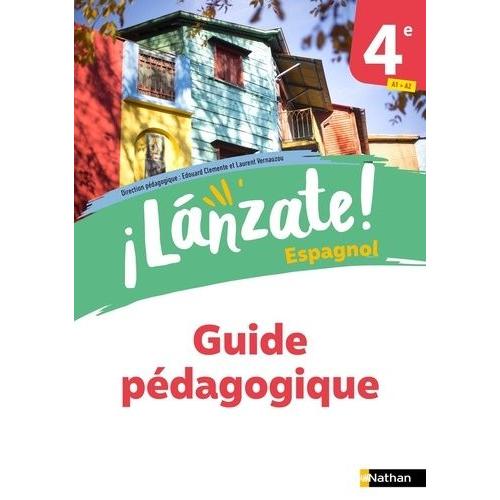 Espagnol 4e ¡Lanzáte! - Guide Pédagogique