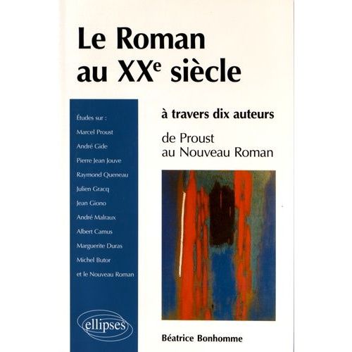 Le Roman Au Xxe Siècle À Travers 10 Auteurs - De Proust Au Nouveau Roman