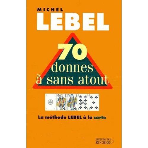 70 Donnes À Sans-Atout - La Méthode Lebel Avec Le Mort