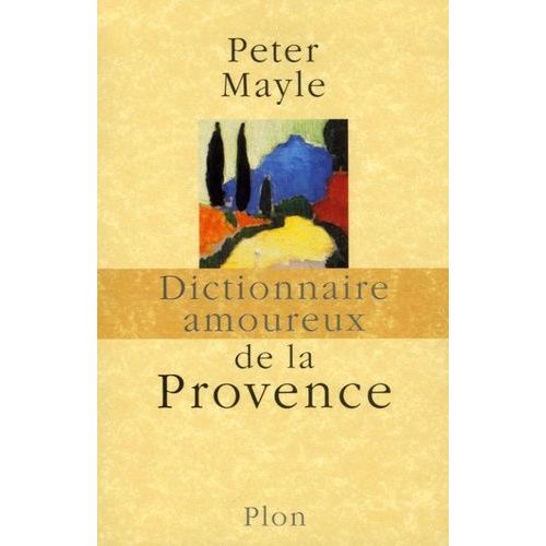 Dictionnaire Amoureux De La Provence