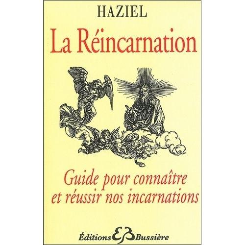 La Réincarnation - Guide Pour Connaître Et Réussir Nos Incarnations