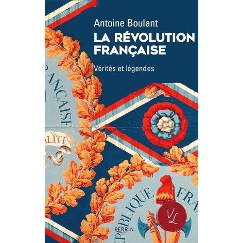 La Révolution Française - Vérités Et Légendes