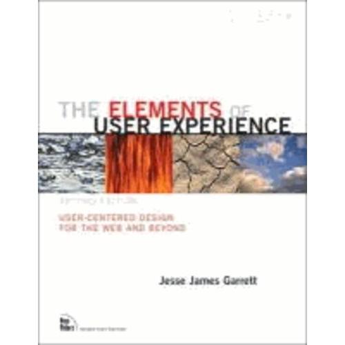 The Elements Of User Experience - User-Centered Design For The Web And Beyond