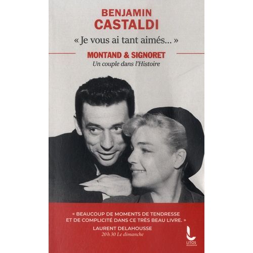Je Vous Ai Tant Aimés... - Montand Et Signoret, Un Couple Dans L'histoire