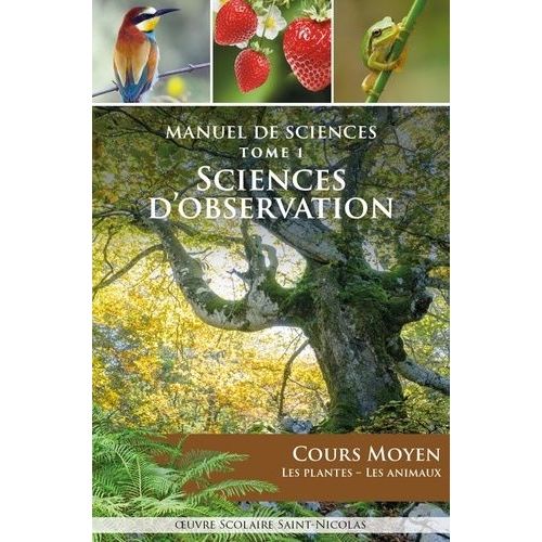 Manuel De Sciences - Tome 1, Sciences D'observation Cours Moyen : Les Plantes, Les Animaux