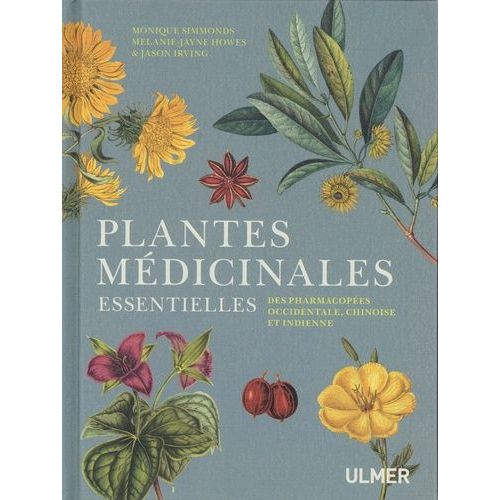 Plantes Médicinales Essentielles - Des Pharmacopées Occidentale, Chinoise Et Indienne
