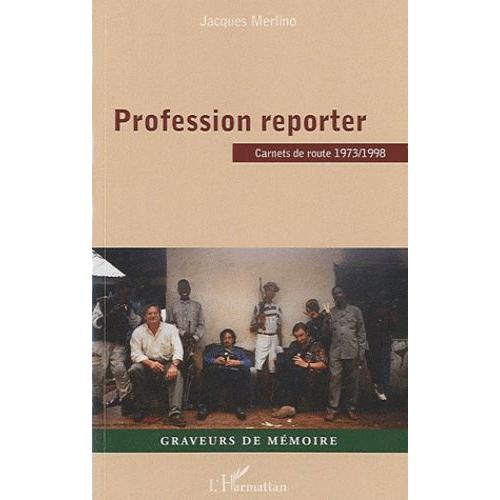 Profession Reporter - Carnets De Route 1973/1998