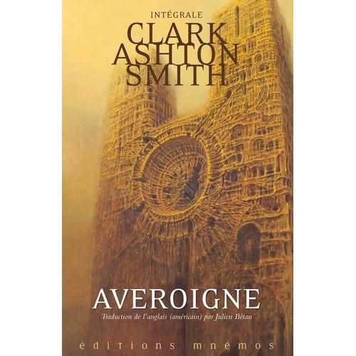 Intégrale Clark Ashton Smith Tome 3 - Averoigne & Autres Mondes