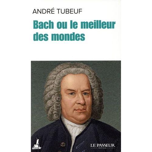 Bach Ou Le Meilleur Des Mondes