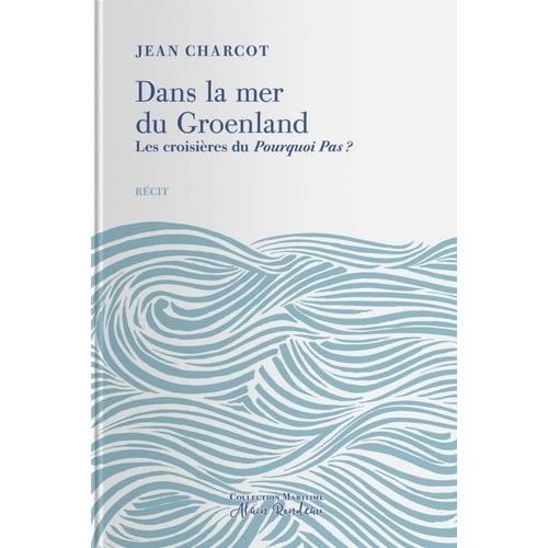 Dans La Mer Du Groenland - Les Croisières Du Pourquoi Pas ?