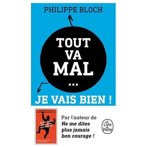 Tout Va Mal - Je Vais Bien ! - Comment Vivre Heureux Dans Un Monde De Merde