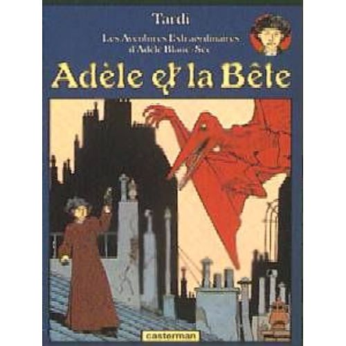 Les Aventures Extraordinaires D'adèle Blanc-Sec - Tome 1 - Adèle Et La Bête