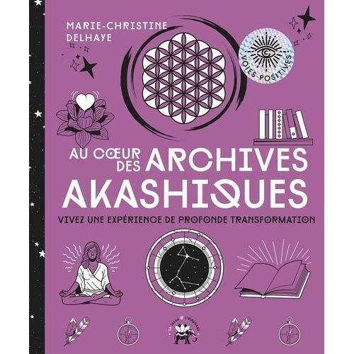 Au Coeur Des Archives Akashiques - Vivez Une Expérience De Profonde Transformation