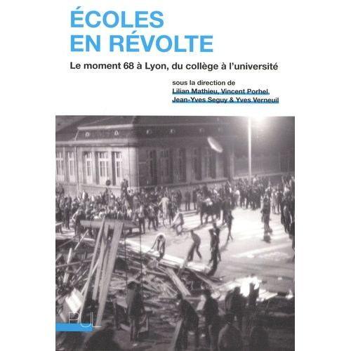 Ecoles En Révolte - Le Moment 68 À Lyon, Du Collège À L'université