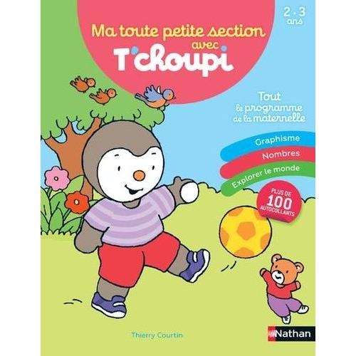 Ma Toute Petit Section Avec T'choupi - Tout Le Programme De La Maternelle