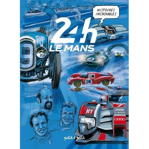 Histoires Incroyables Des 24h Du Mans Tome 1