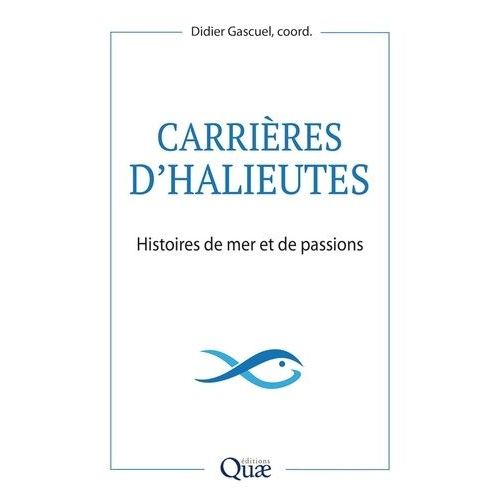 Carrières D'halieutes - Histoires De Mer Et De Passions