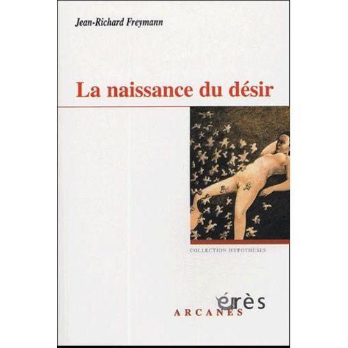 La Naissance Du Désir - Essai Psychanalytique