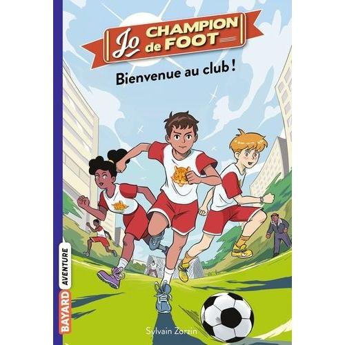 Jo, Champion De Foot Tome 2 - Bienvenue Au Club !