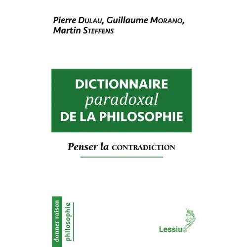 Dictionnaire Paradoxal De La Philosophie - Penser La Contradiction