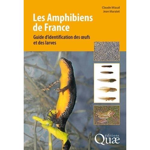 Les Amphibiens De France - Guide D'identification Des Oeufs Et Des Larves