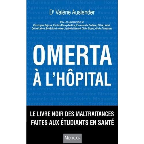 Omerta À L'hôpital - Le Livre Noir Des Maltraitances Faites Aux Étudiants En Santé