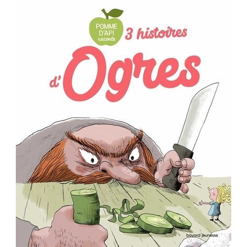 3 Histoires D'ogres - Mini Poucette Et L'ogre Farfalle - L'ogre Qui Voulait Devenir Chevalier - Le Clafoutis D'écoliers