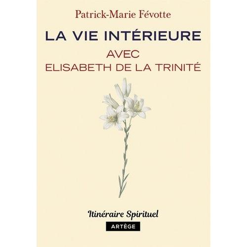 La Vie Intérieure Avec Elisabeth De La Trinité