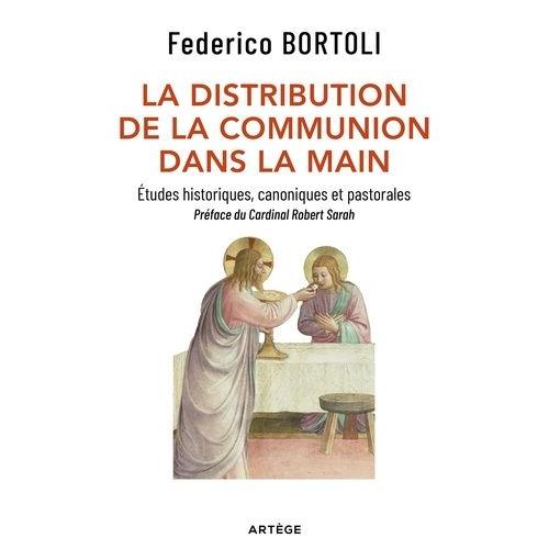 La Distribution De La Communion Dans La Main - Etudes Historiques, Canoniques Et Pastorales