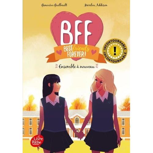 Bff Best Friends Forever! Tome 6 - Ensemble À Nouveau