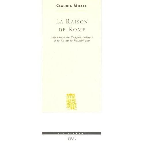 La Raison De Rome - Naissance De L'esprit Critique À La Fin De La République (Iie-Ier Siècle Avant Jésus-Christ)