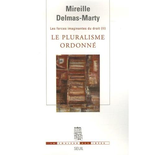 Les Forces Imaginantes Du Droit - Tome 2, Le Pluralisme Ordonné