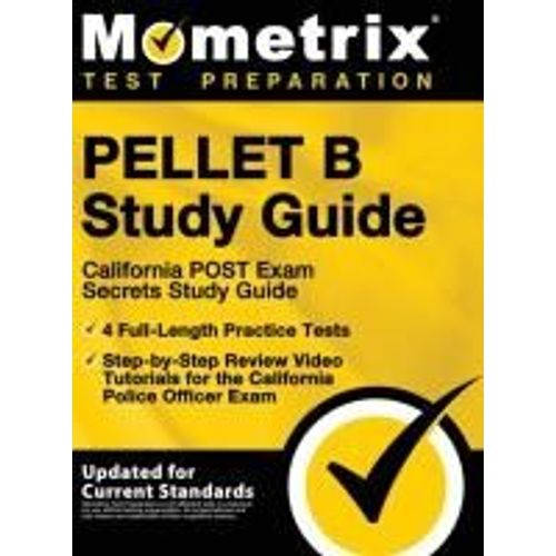 Pellet B Study Guide - California Post Exam Secrets Study Guide, 4 Full-Length Practice Tests, Step-By-Step Review Video Tutorials For The California