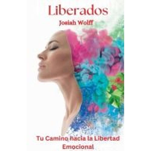 Liberados - Tu Camino Hacia La Libertad Emocional