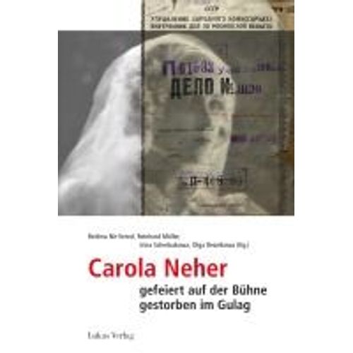 Carola Neher - Gefeiert Auf Der Bühne, Gestorben Im Gulag