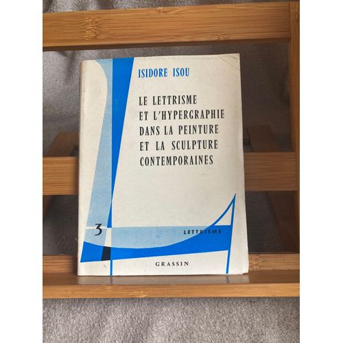 Isidore Isou Le Lettrisme Et L'hypertrophie Peinture Sculpture Grassin 1961