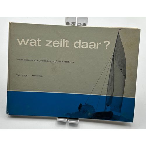 Wat Zeilt Daar ?  Schepenschouw Van Jachten Door Mr. J. Van Vollenhoven