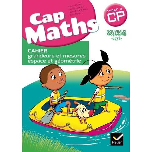 Cap Maths Cp - Cahier Grandeurs Et Mesures, Espace Et Géométrie