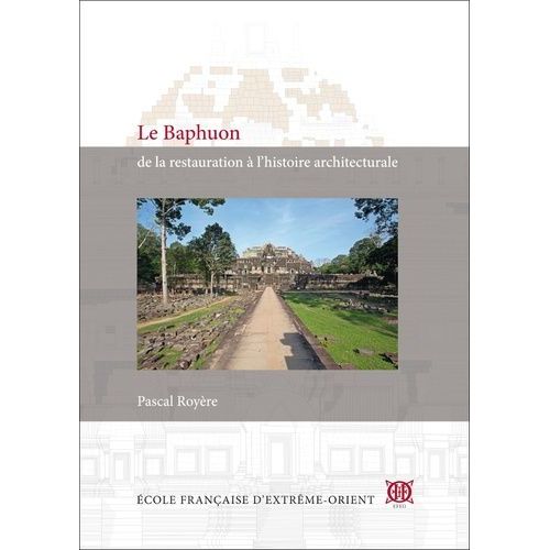 Le Baphuon - De La Restauration À LHistoire Architecturale