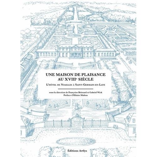 Une Maison De Plaisance Au Xviiie Siècle - L'hôtel De Noailles À Saint-Germain-En-Laye