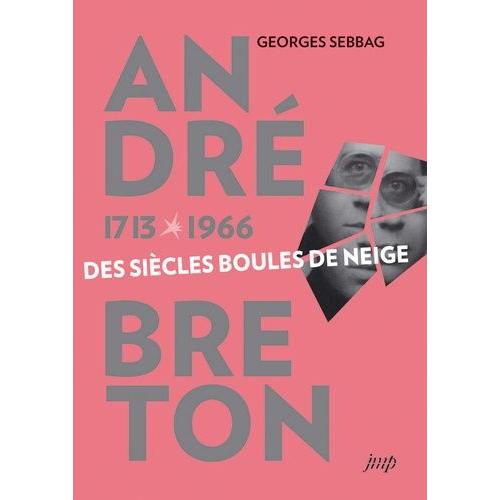 André Breton (1713-1966) - Des Siècles Boules De Neige