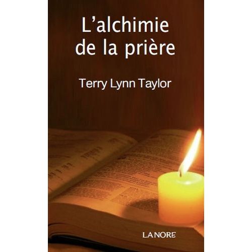 L'alchimie De La Prière - Ranimez Le Feu De Votre Vie Intérieure