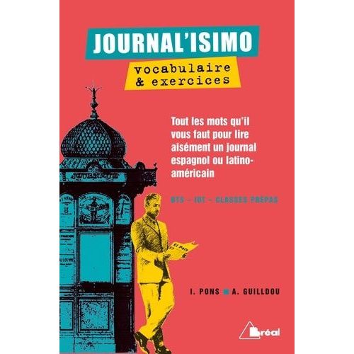 Journal'isimo, Vocabulaire & Exercices - Tous Les Mots Qu'il Vous Faut Pour Lire Aisément Un Journal Espagnol Ou Latino-Américain