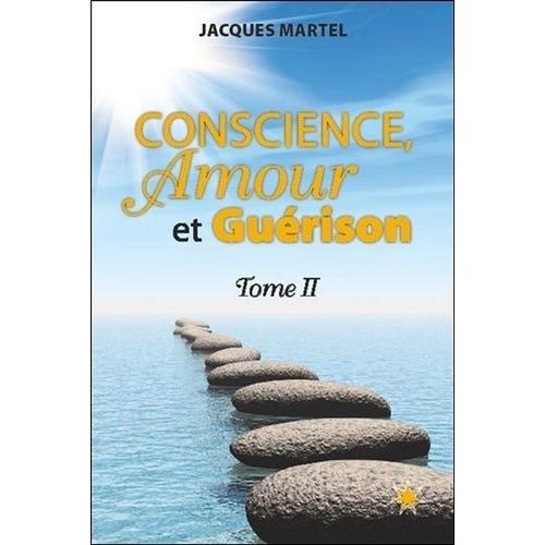 Conscience, Amour Et Guérison - Tome 2
